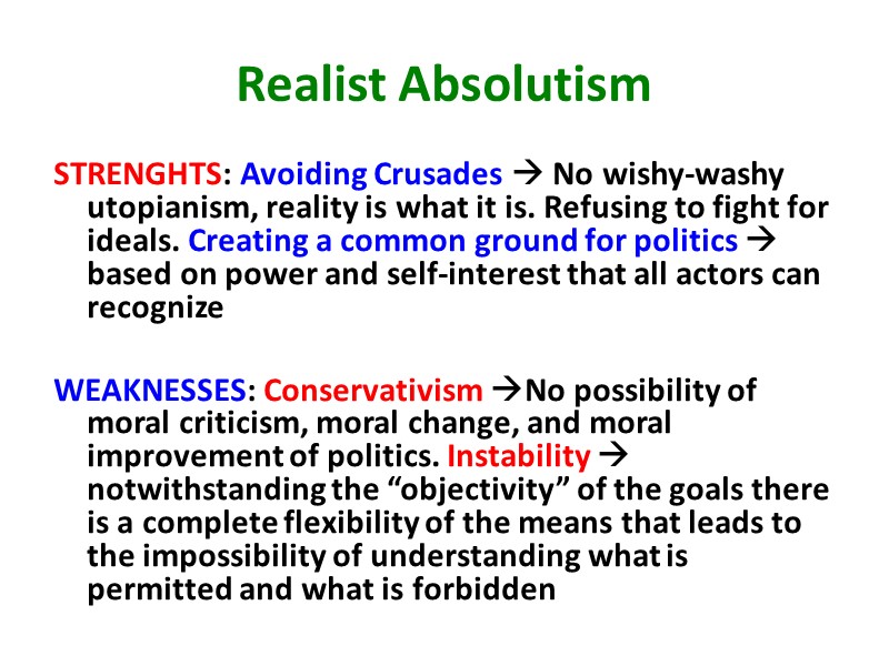 Realist Absolutism STRENGHTS: Avoiding Crusades  No wishy-washy utopianism, reality is what it is.